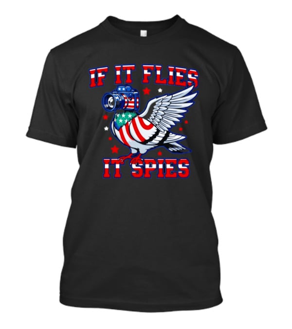 If It Flies It Spies Pigeon Camera American Flag T-Shirt