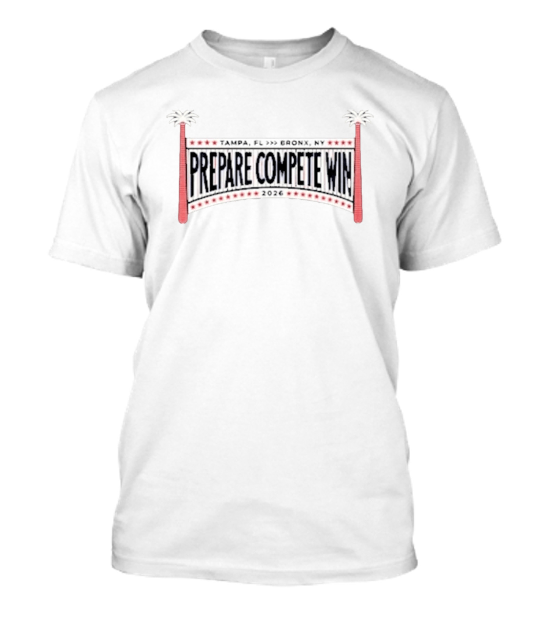 Prepare Compete Win 2026 Tampa FL To Bronx NY Baseball T-Shirt