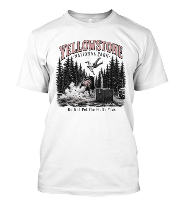Yellowstone National Park Do Not Pet The Fluffy Cows T-Shirt