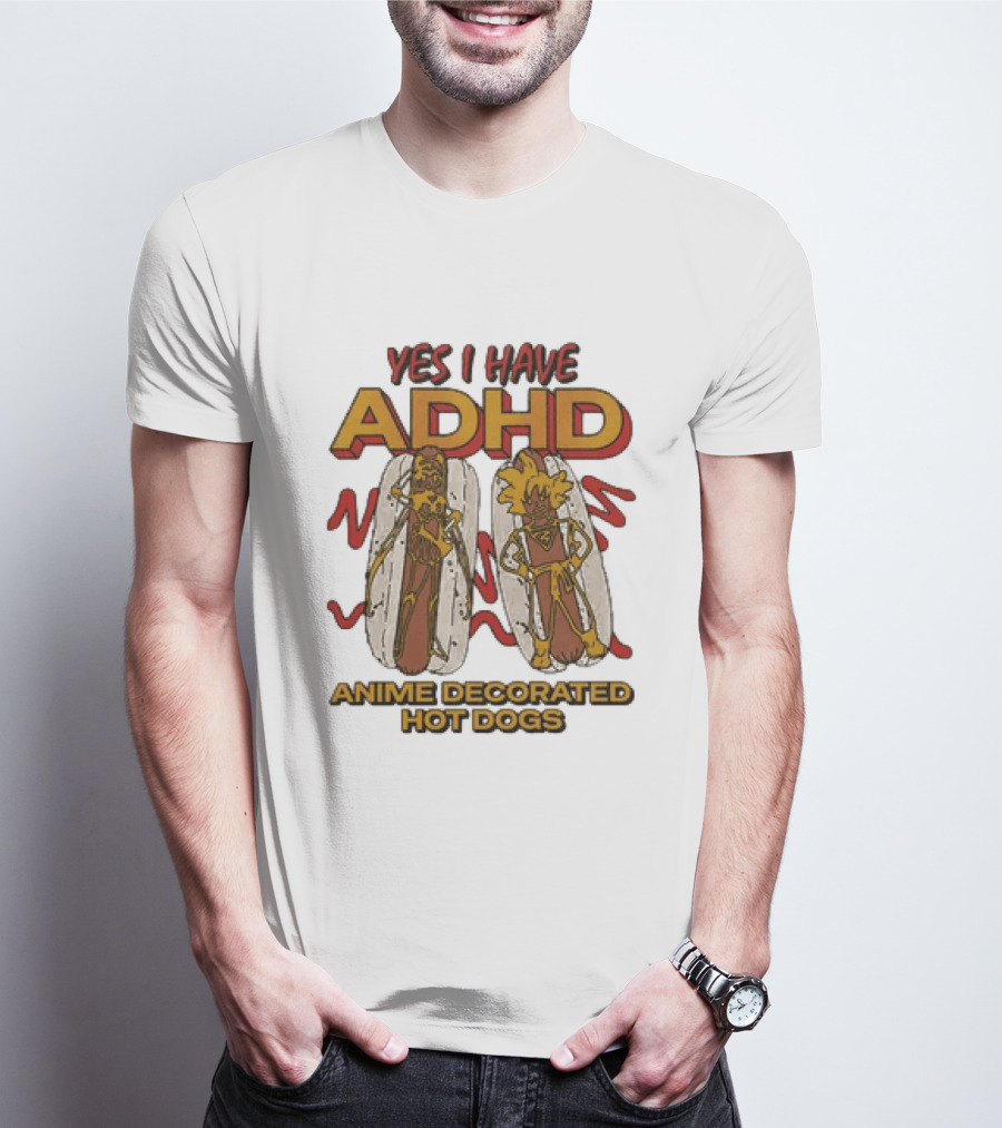 Yes I Have ADHD Anime Decorated Hot Dogs T-Shirt