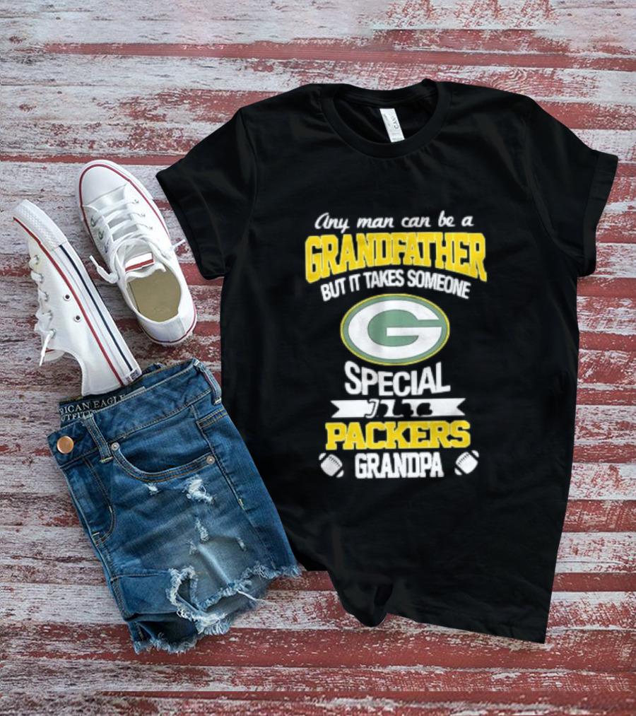 Any Man Can Be A Grandfather Packers Grandpa Special T-Shirt