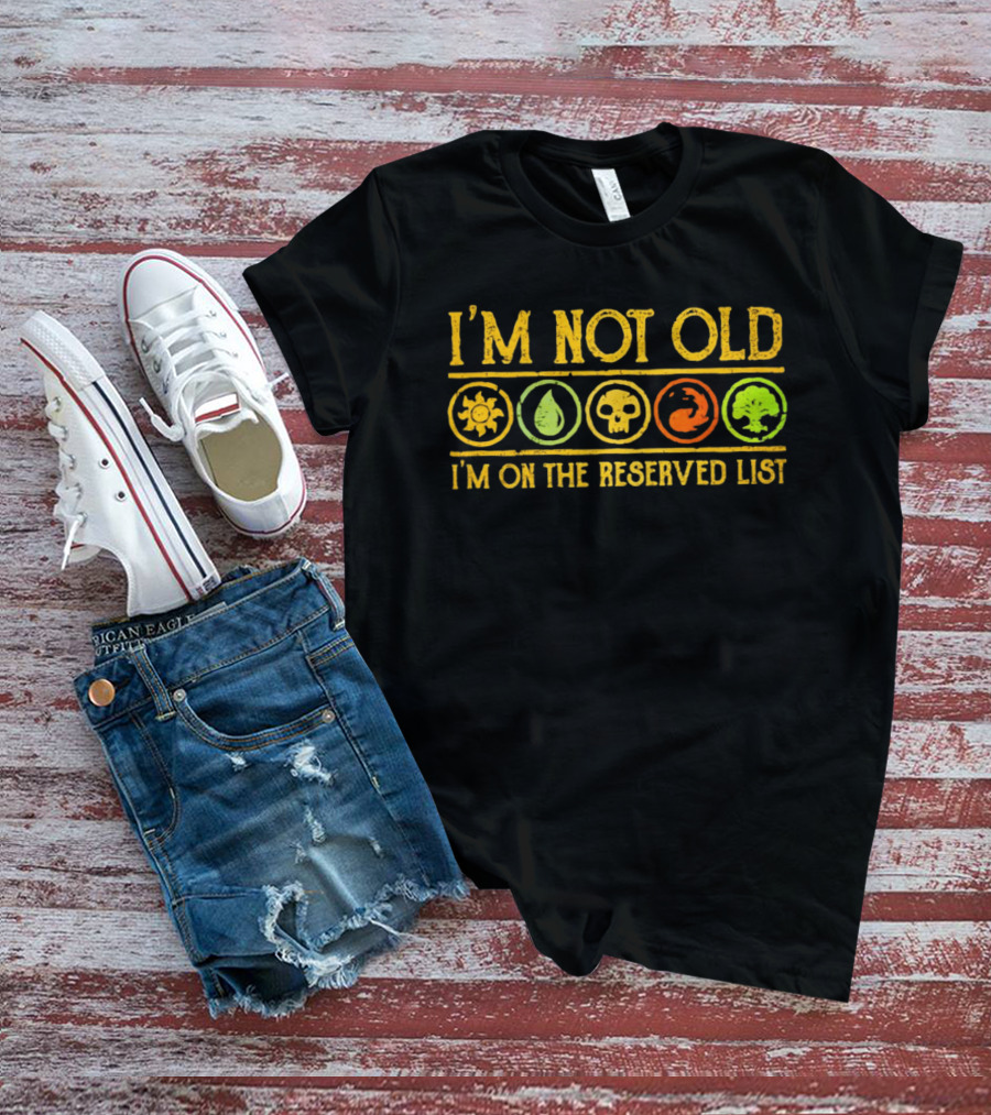 Magic The Gathering I'm Not Old I'm On The Reserved List T-Shirt