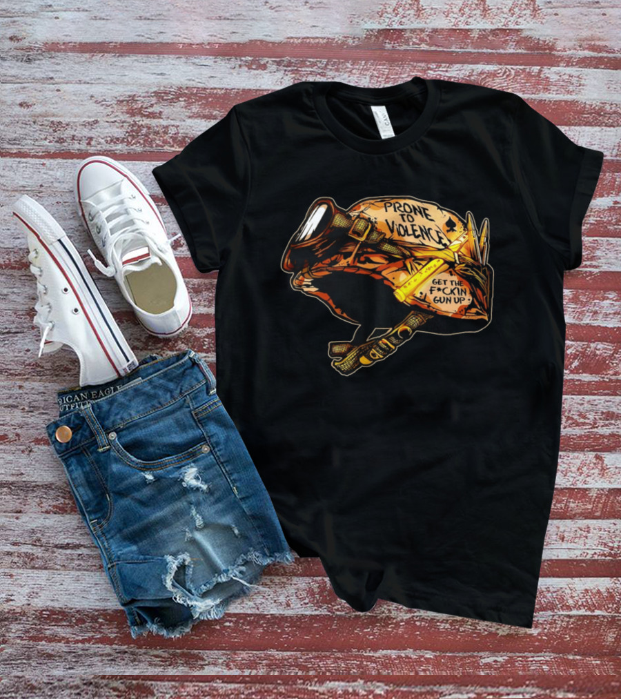 Prone To Violence Military Helmet Get The F*ckin Gun Up T-Shirt