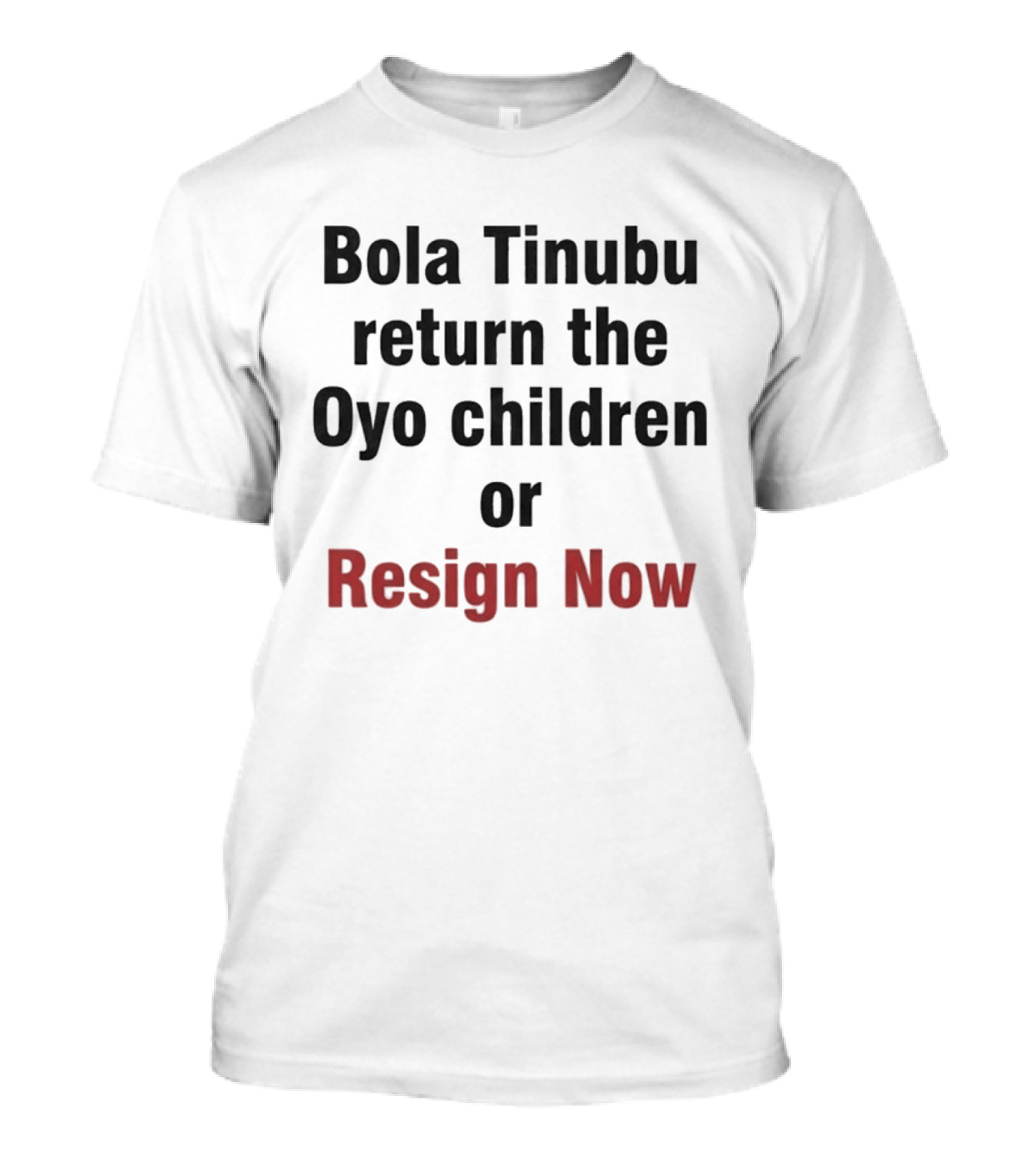 Bola Tinubu Return The Oyo Children Or Resign Now T-Shirt