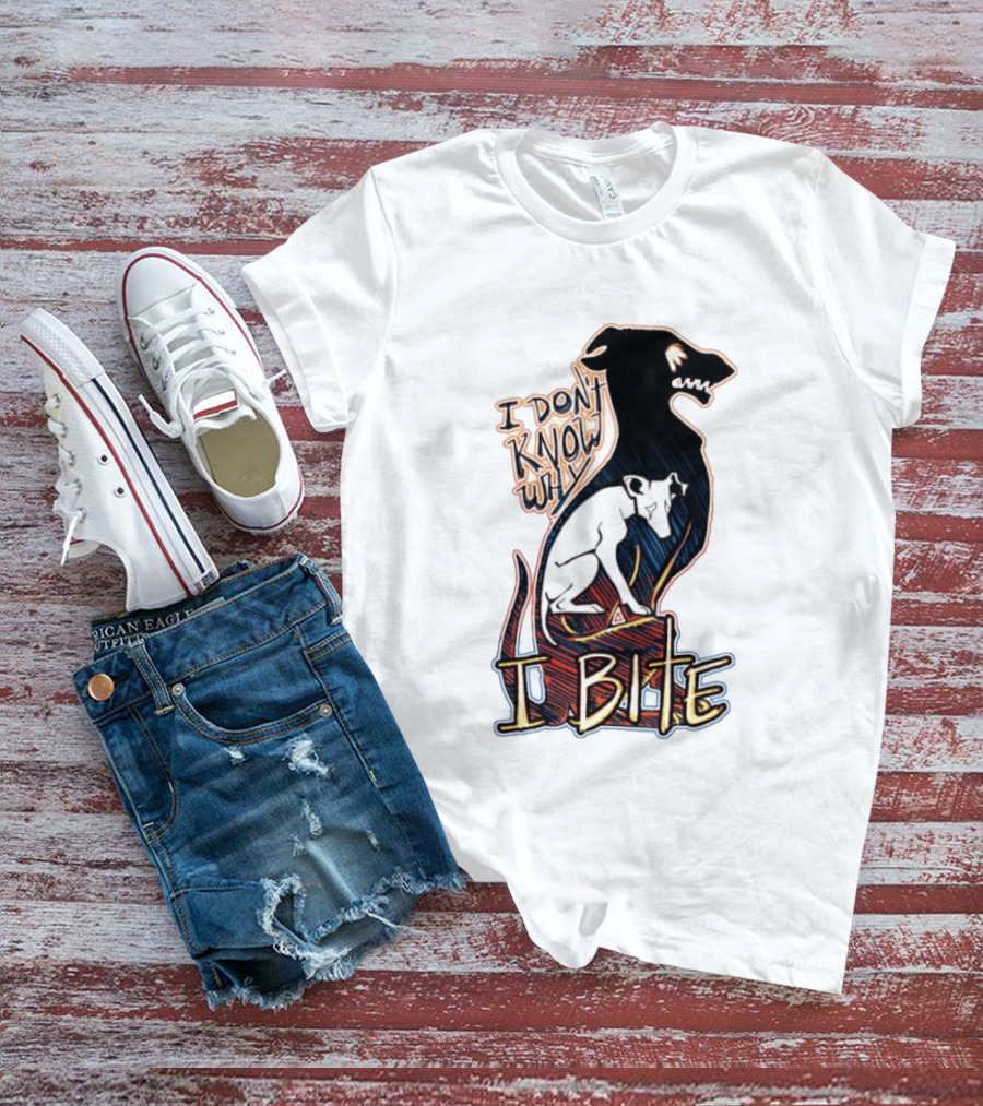 I Don't Know Why I Bite Dog Greyhound T-Shirt