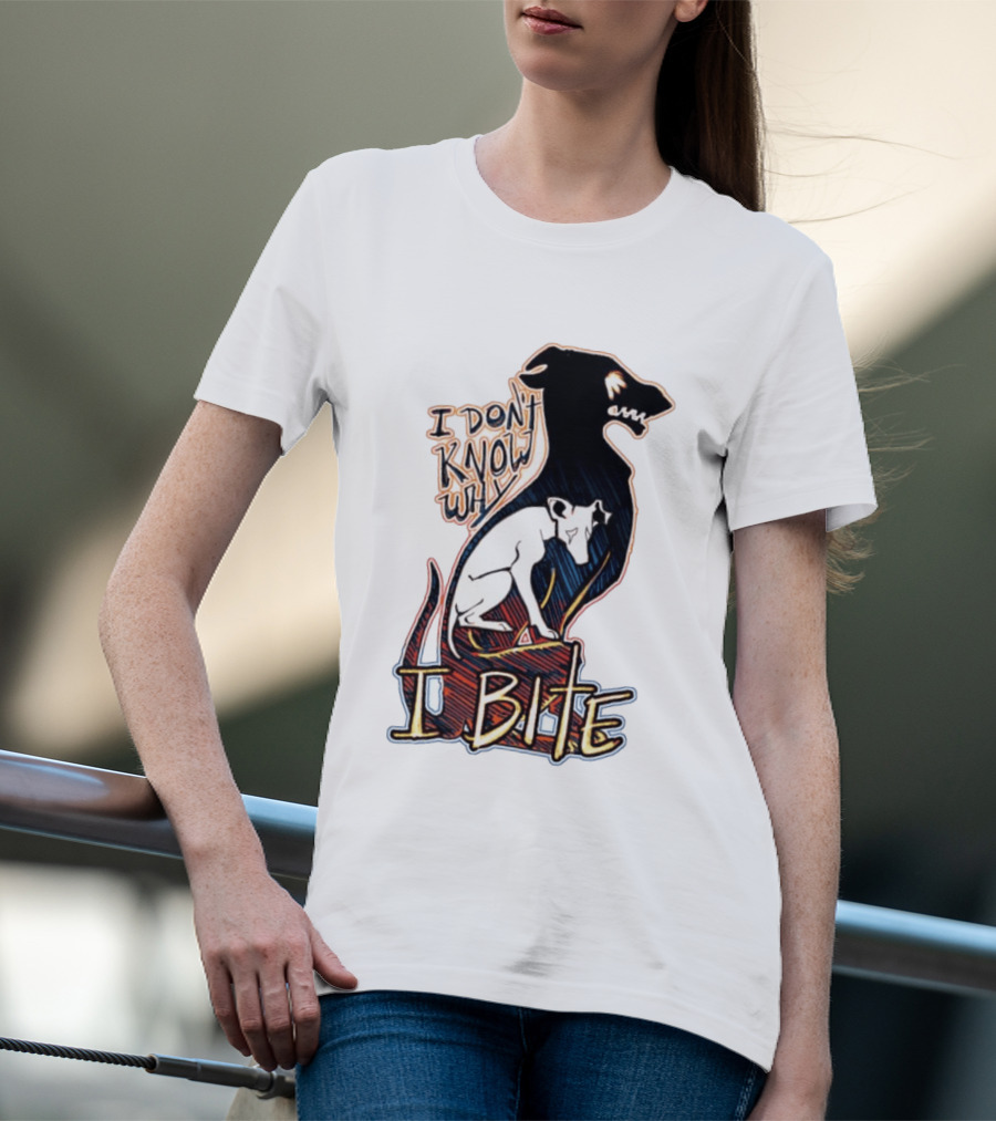 I Don't Know Why I Bite Dog Greyhound T-Shirt