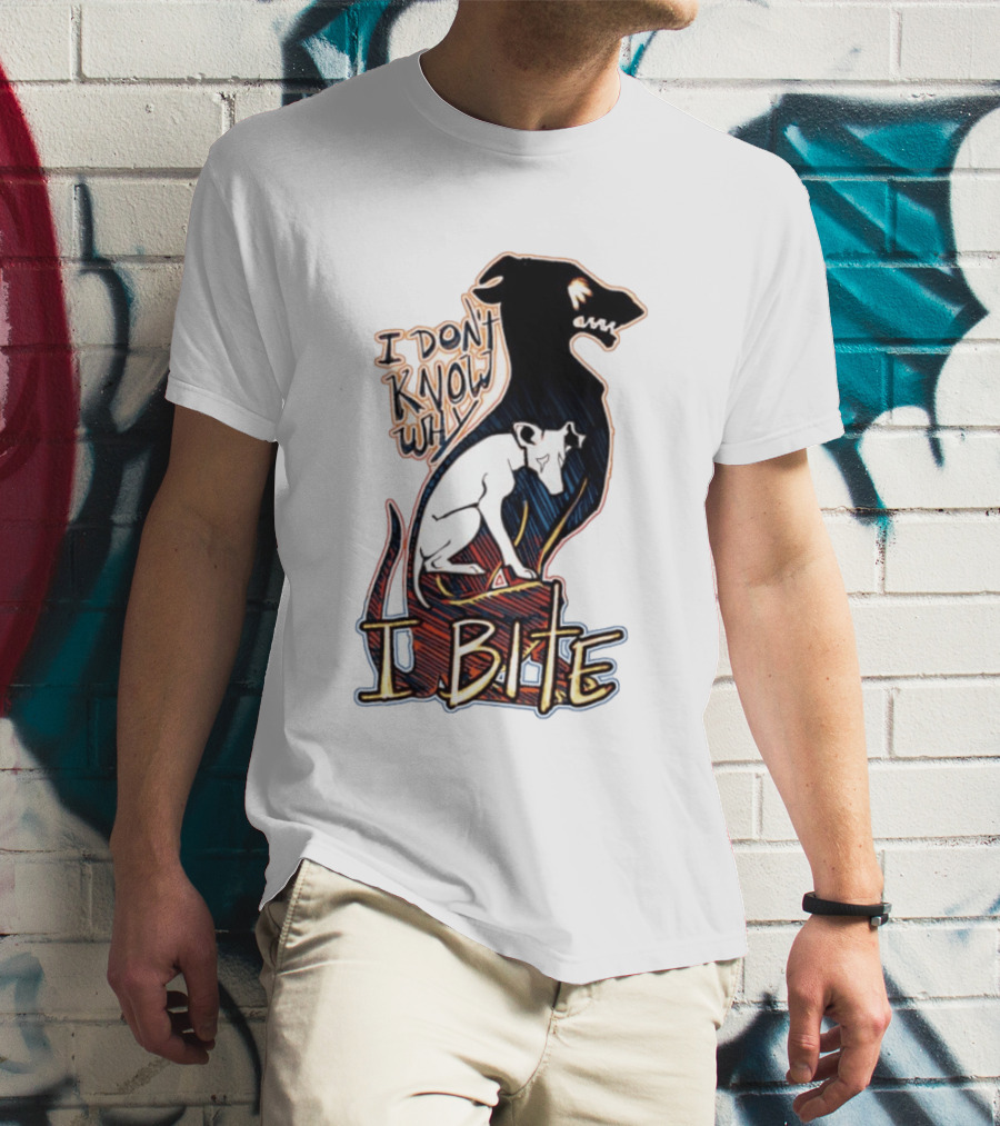 I Don't Know Why I Bite Dog Greyhound T-Shirt