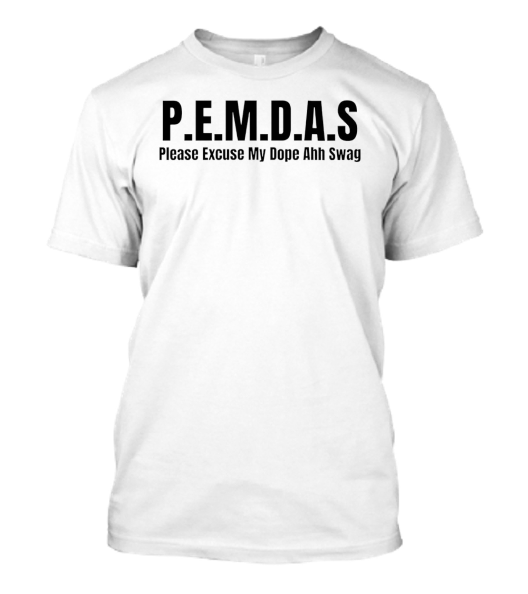 P.E.M.D.A.S Please Excuse My Dope Ahh Swag Math Humor T-Shirt