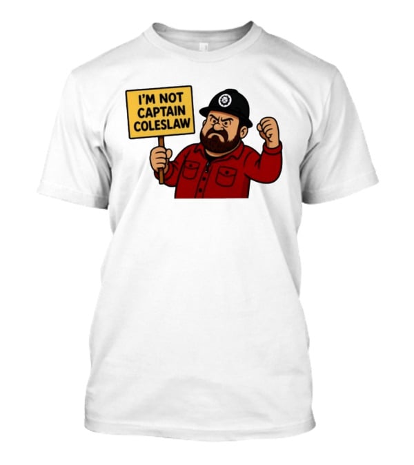 I'm Not Captain Coleslaw Funny Cartoon T-Shirt
