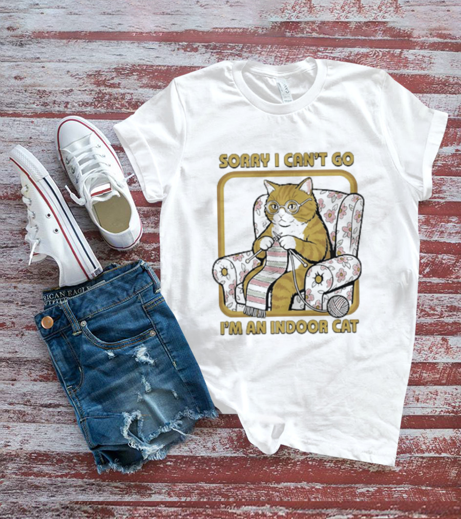 Sorry I Can't Go I'm An Indoor Cat Knitting Introvert T-Shirt