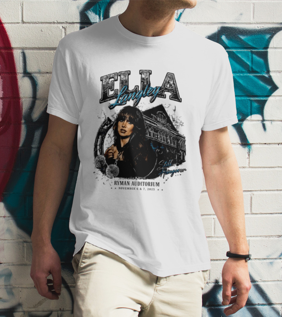 Elia Langley Ryman Auditorium Still Hungover Tour November 6 7 2025 T-Shirt