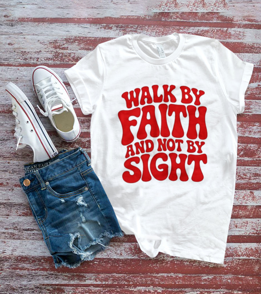Walk By Faith And Not By Sight Bold Red T-Shirt