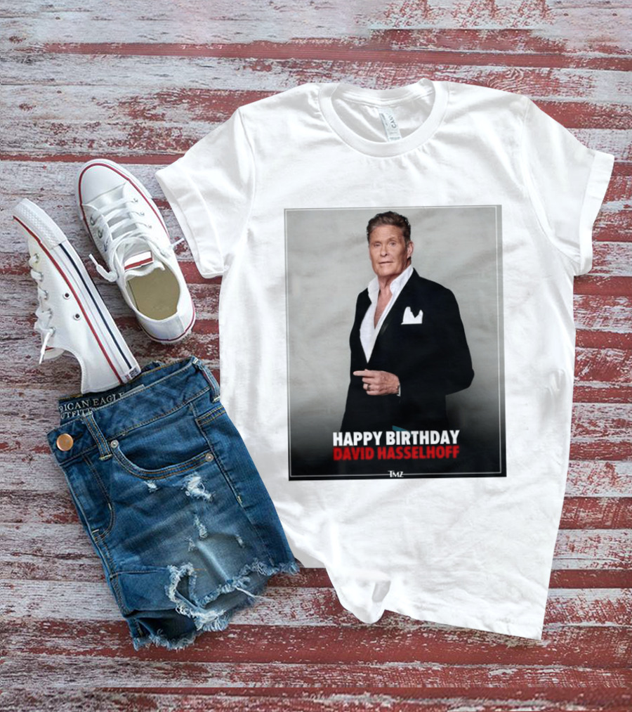Happy Birthday David Hasselhoff Celebration By TMZ T-Shirt