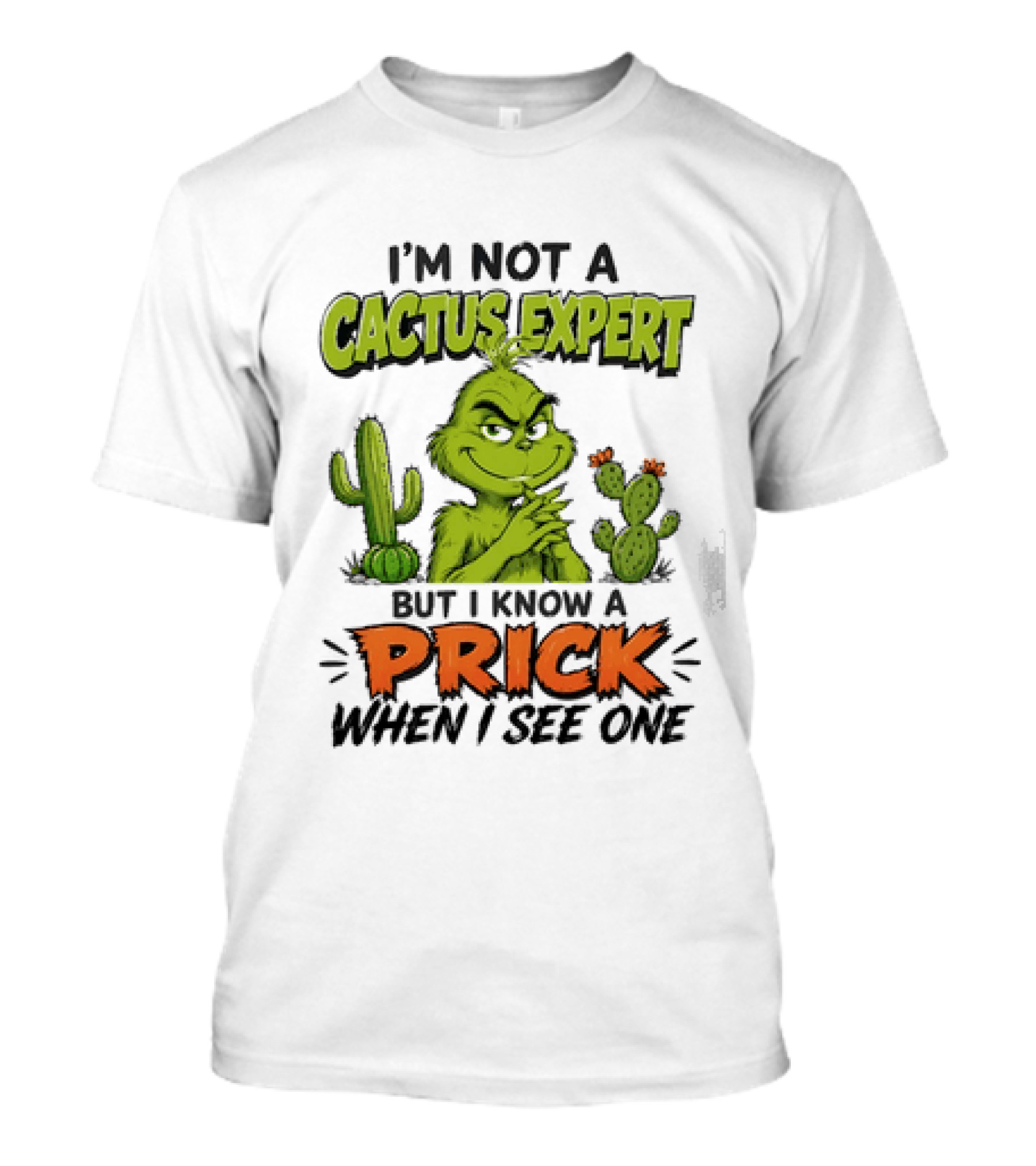 The Grinch I'm Not A Cactus Expert But I Know A Prick When I See One T-Shirt