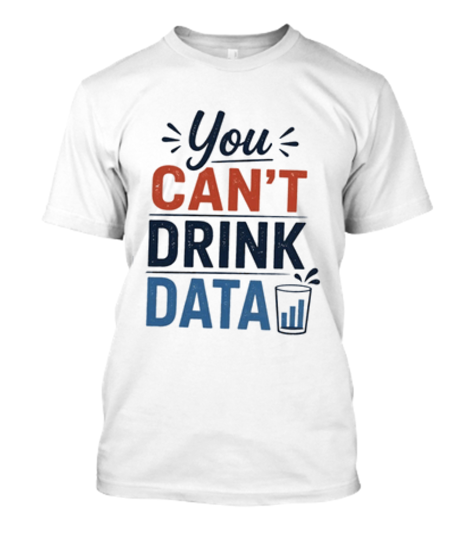 You Can't Drink Data With Glass Icon Fun Geek Humor T-Shirt