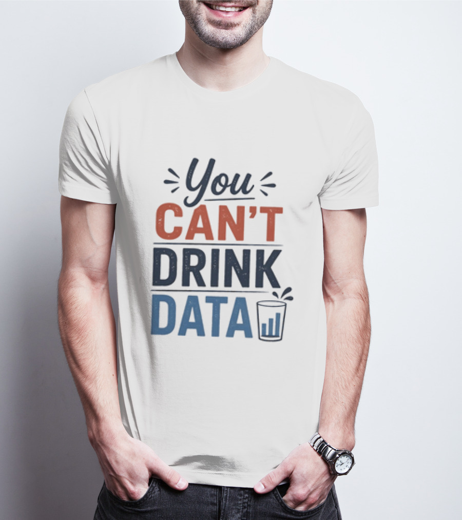 You Can't Drink Data With Glass Icon Fun Geek Humor T-Shirt