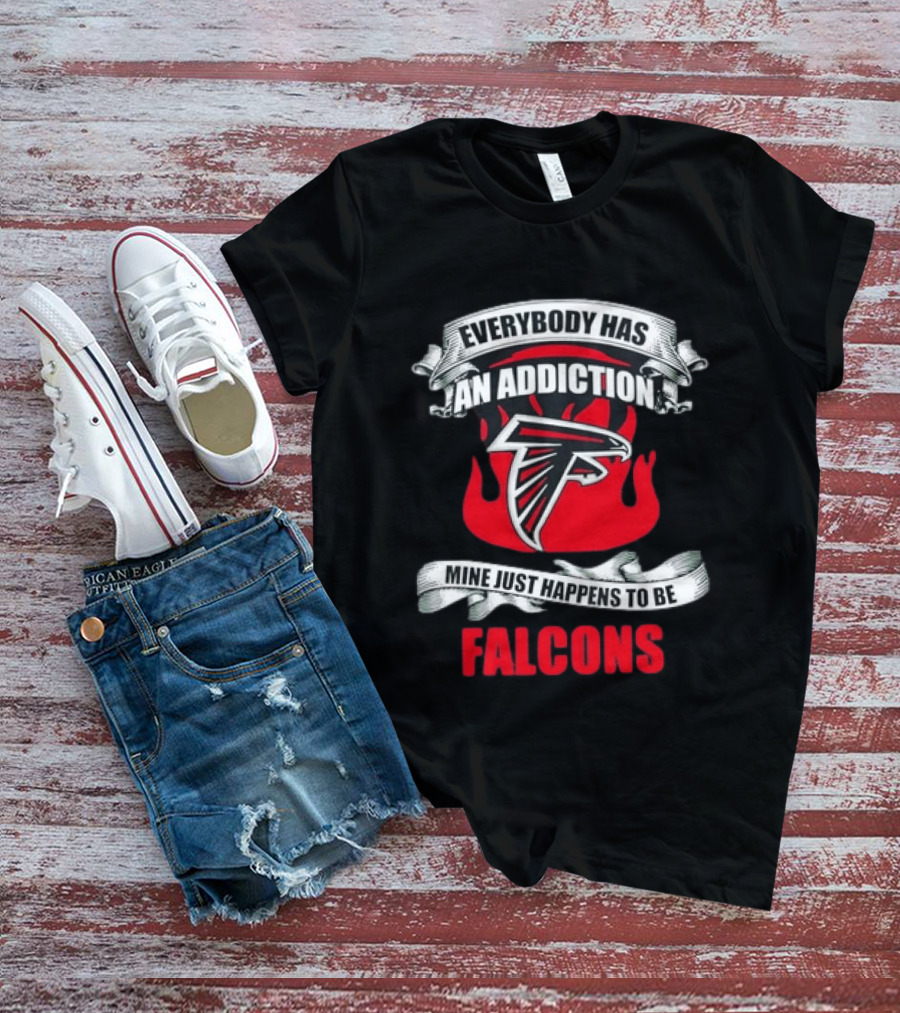 Everybody Has An Addiction Mine Just Happens To Be Falcons T-Shirt