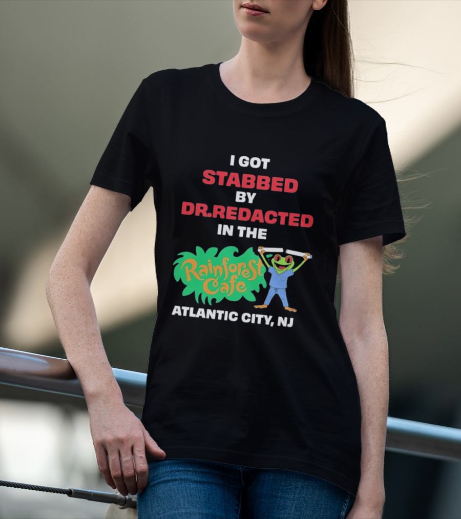 Atlantic City NJ I Got Stabbed By Dr Redacted Rainforest Cafe Frog T-Shirt