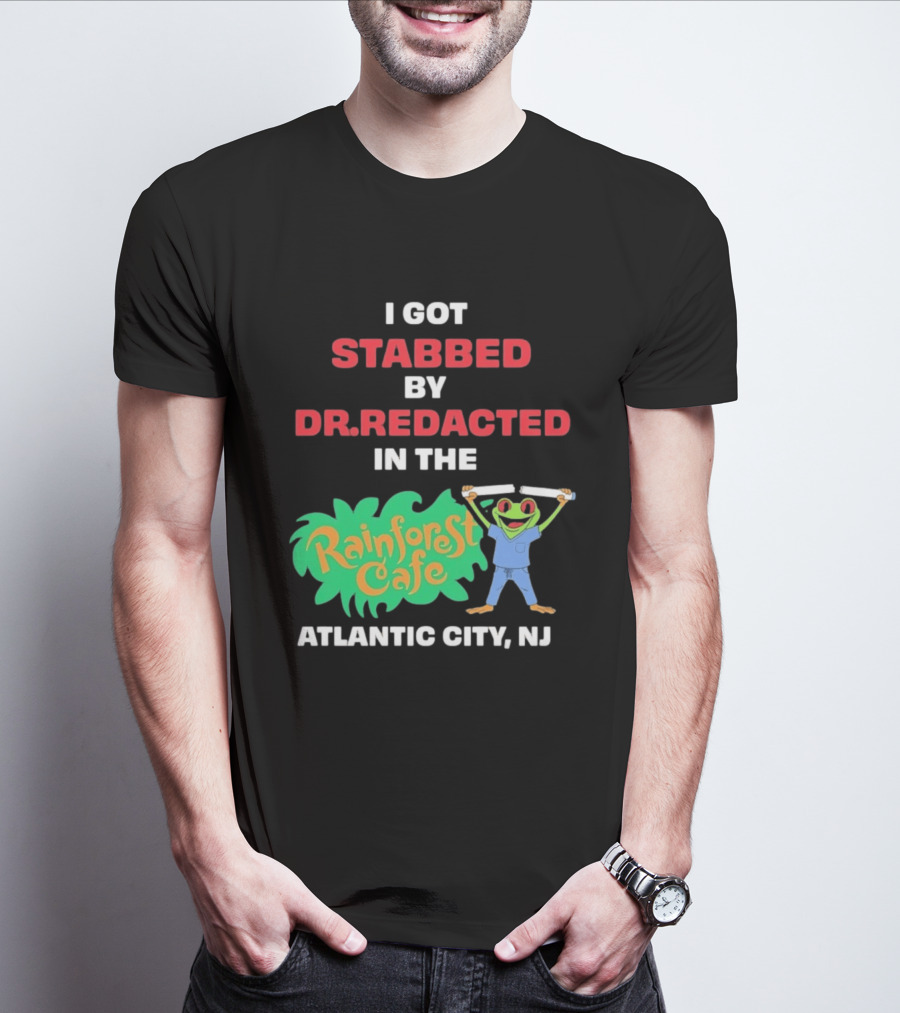 Atlantic City NJ I Got Stabbed By Dr Redacted Rainforest Cafe Frog T-Shirt