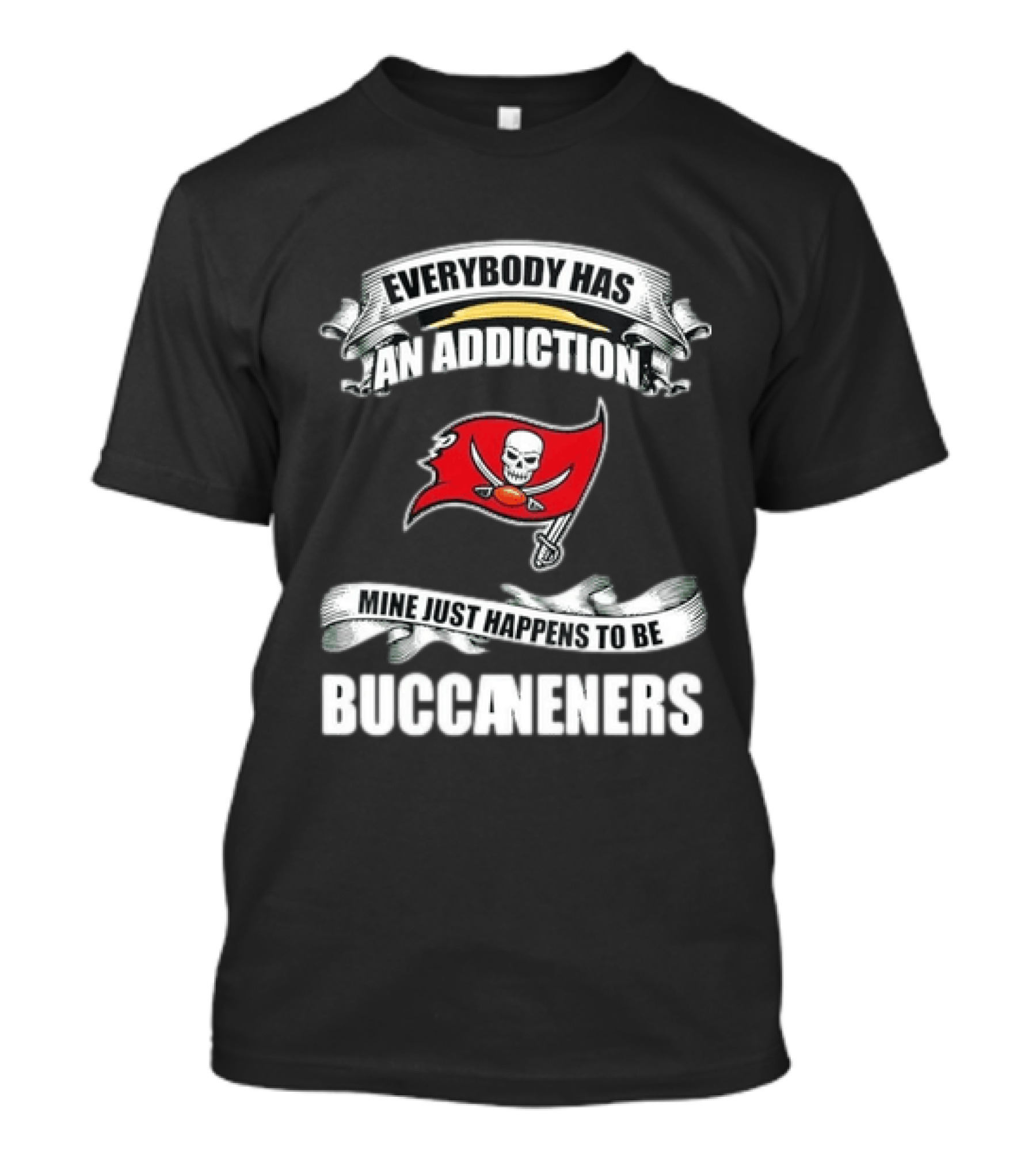 Everybody Has An Addiction Mine Just Happens To Be Buccaneers T-Shirt