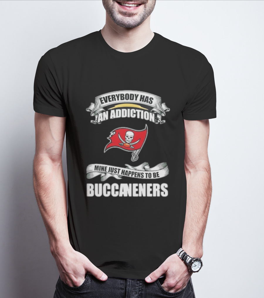 Everybody Has An Addiction Mine Just Happens To Be Buccaneers T-Shirt