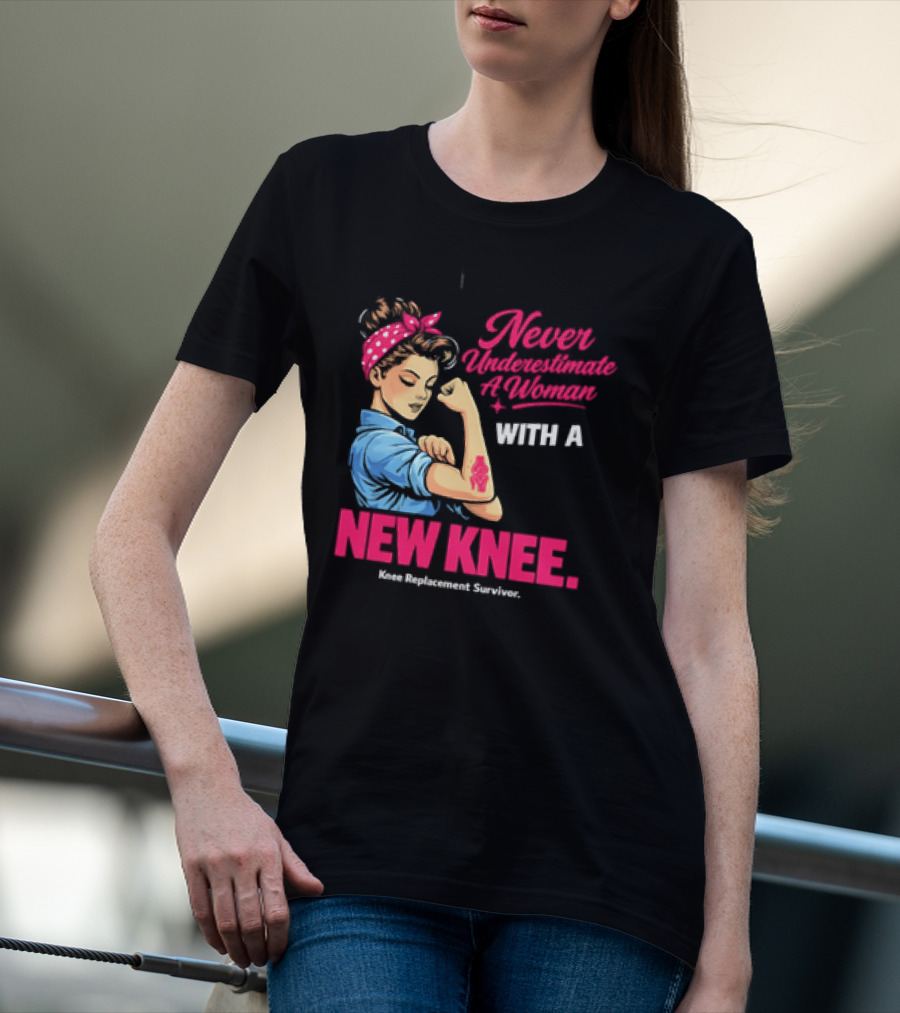 Never Underestimate A Woman With A New Knee Joint Replacement Surgery T-Shirt