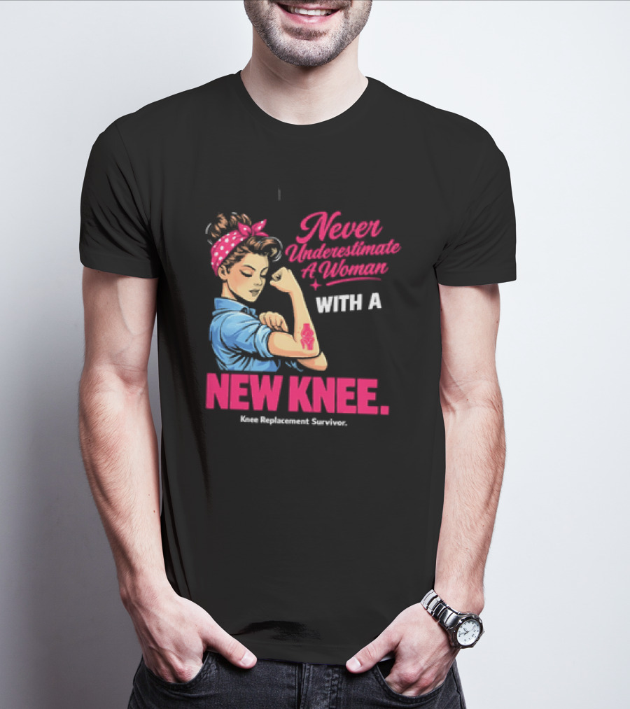 Never Underestimate A Woman With A New Knee Joint Replacement Surgery T-Shirt
