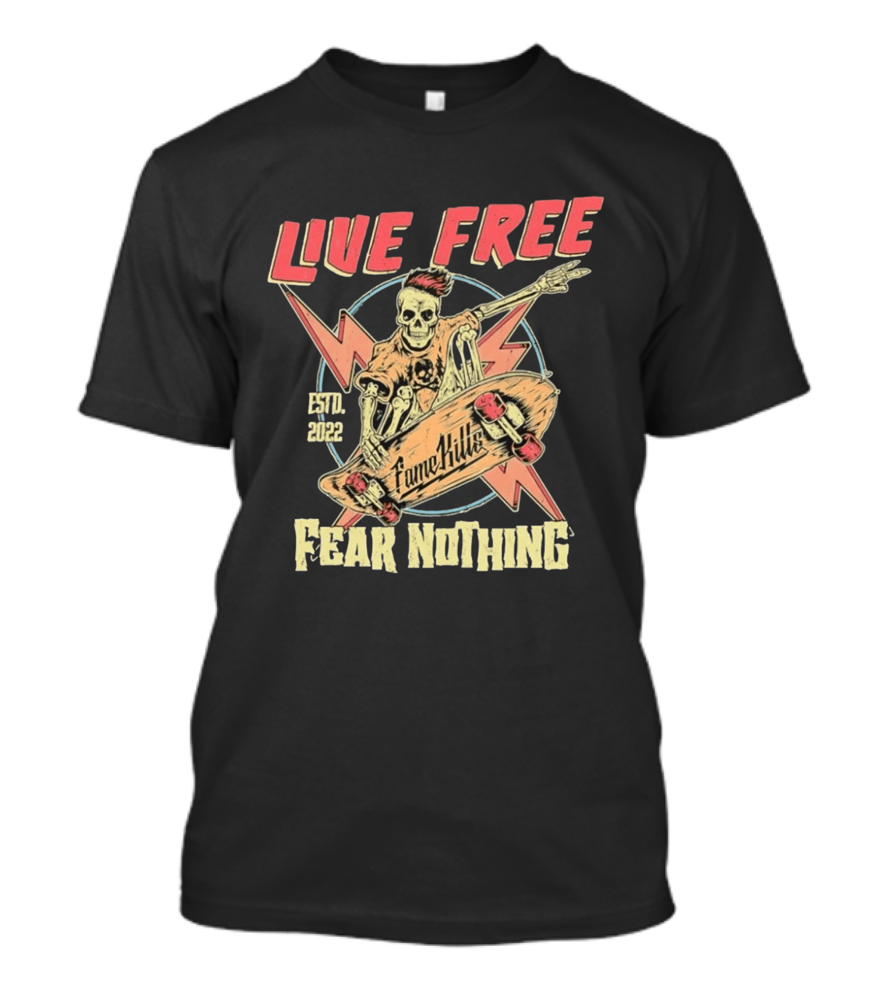 Live Free Fear Nothing Skeleton Skateboarding Fame Kills Est. 2022 T-Shirt