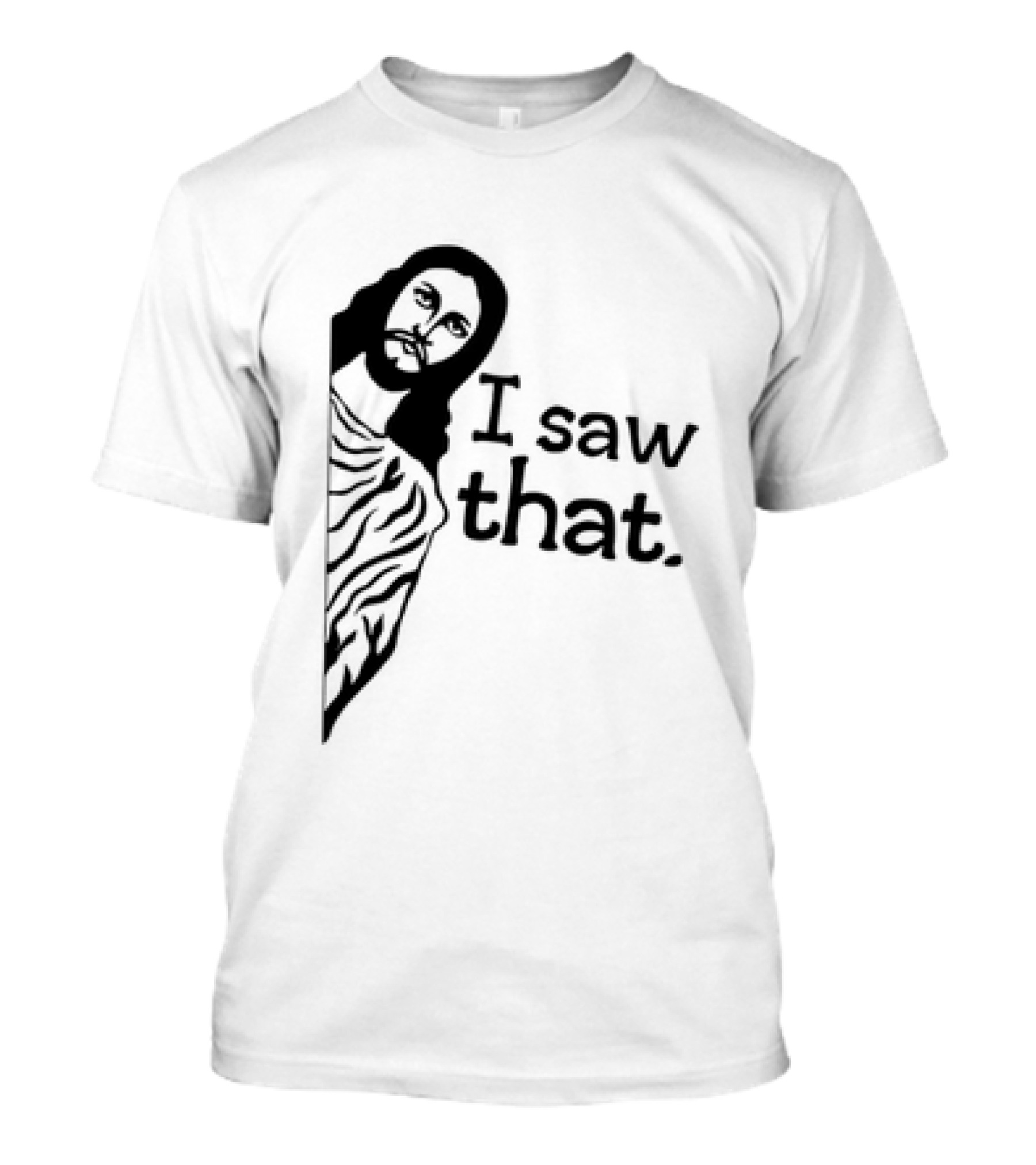 Jesus I Saw That Meme Design Christian Humor Religious Message T-Shirt