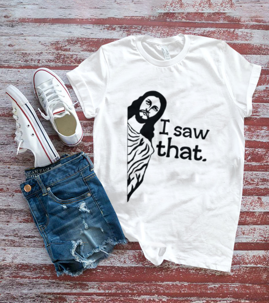 Jesus I Saw That Meme Design Christian Humor Religious Message T-Shirt