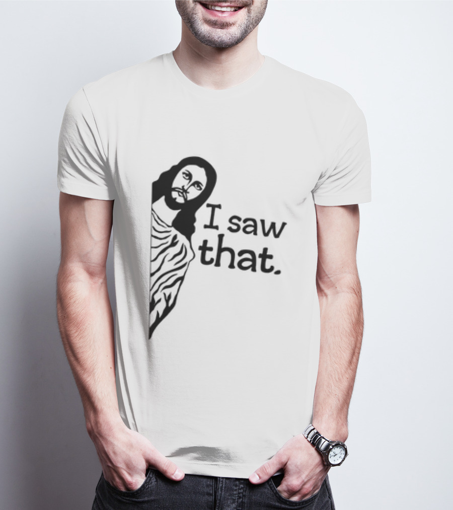 Jesus I Saw That Meme Design Christian Humor Religious Message T-Shirt