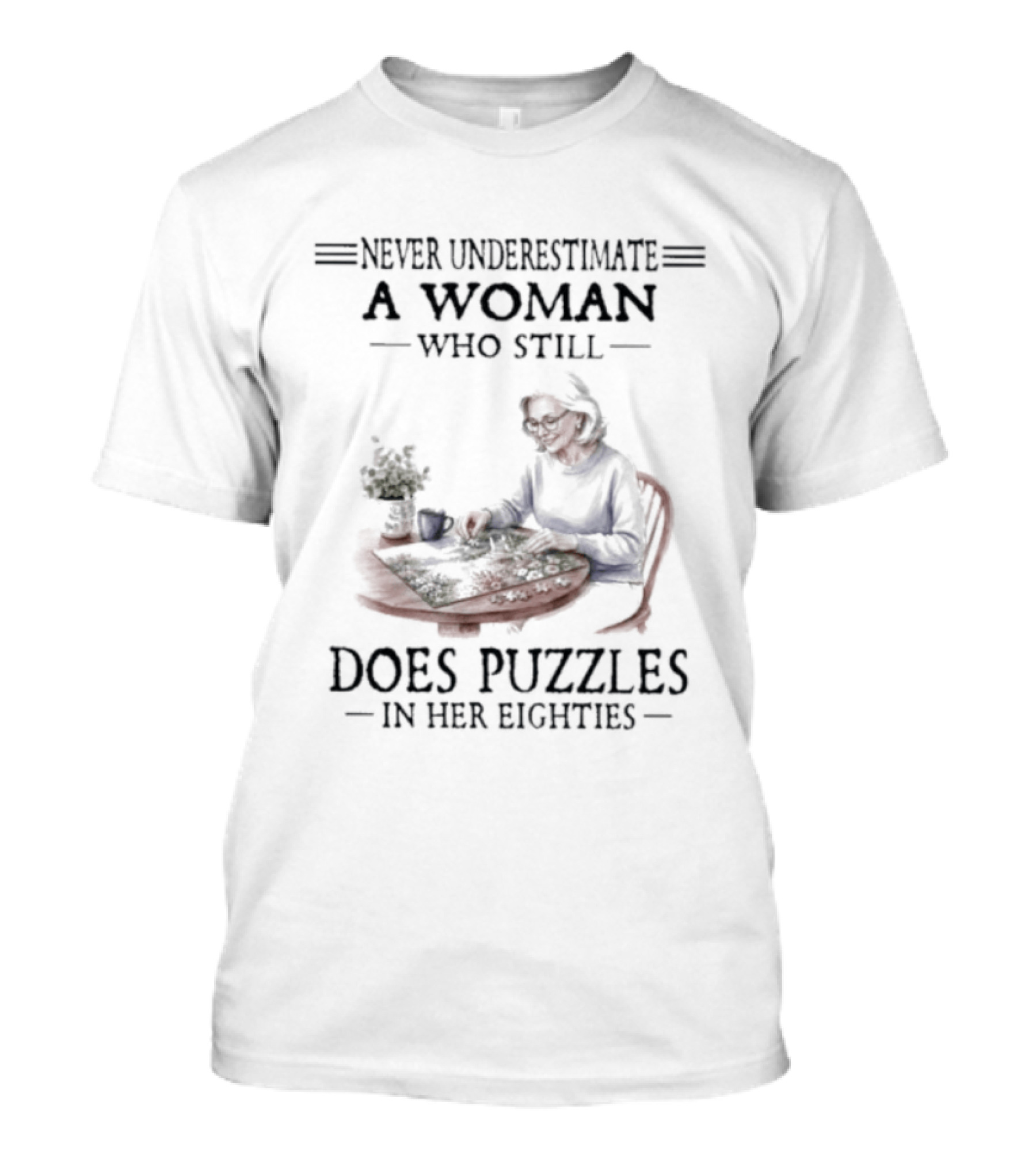 Never Underestimate A Woman Who Still Does Puzzles In Her Eighties T-Shirt