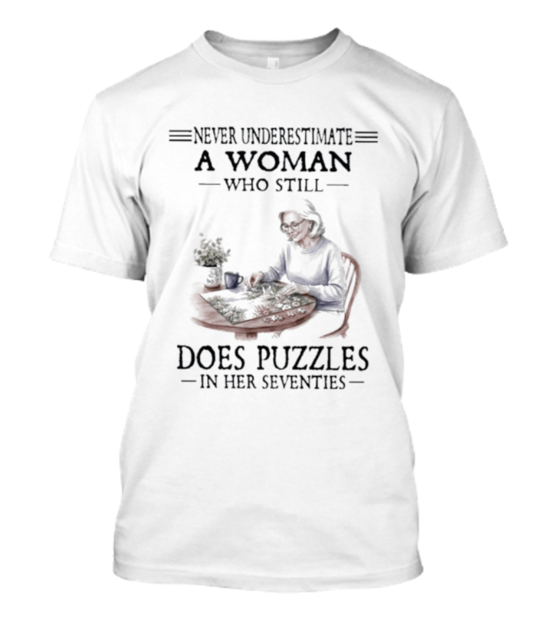 Never Underestimate A Woman Who Still Does Puzzles In Her Seventies T-Shirt