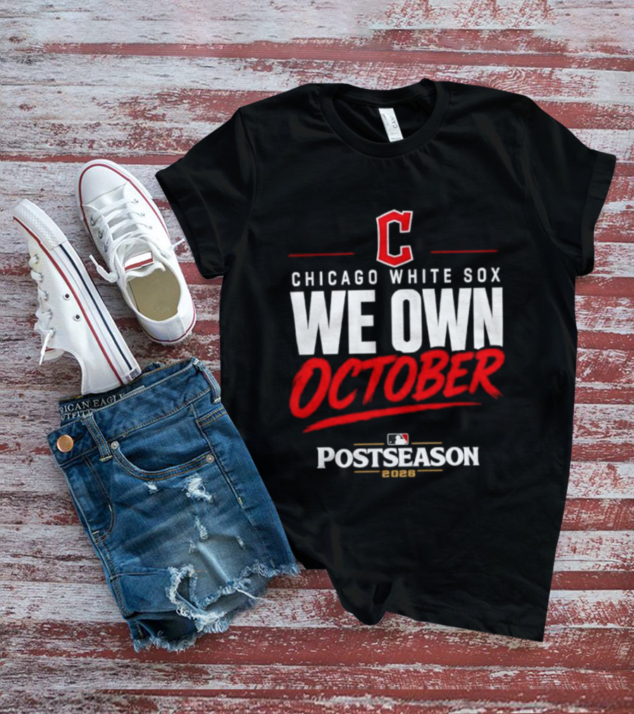 Chicago White Sox We Own October MLB Postseason 2026 T-Shirt