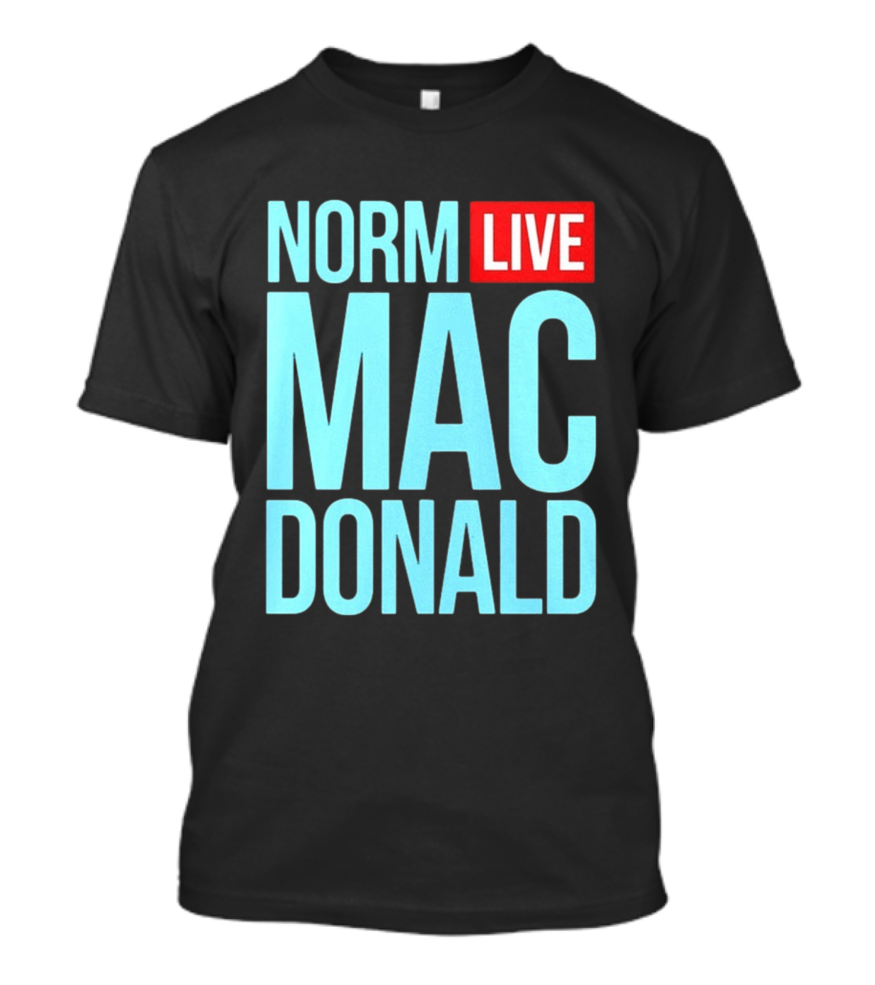 Norm Live Macdonald Patchez111 Norm Live Macdonald T-Shirt
