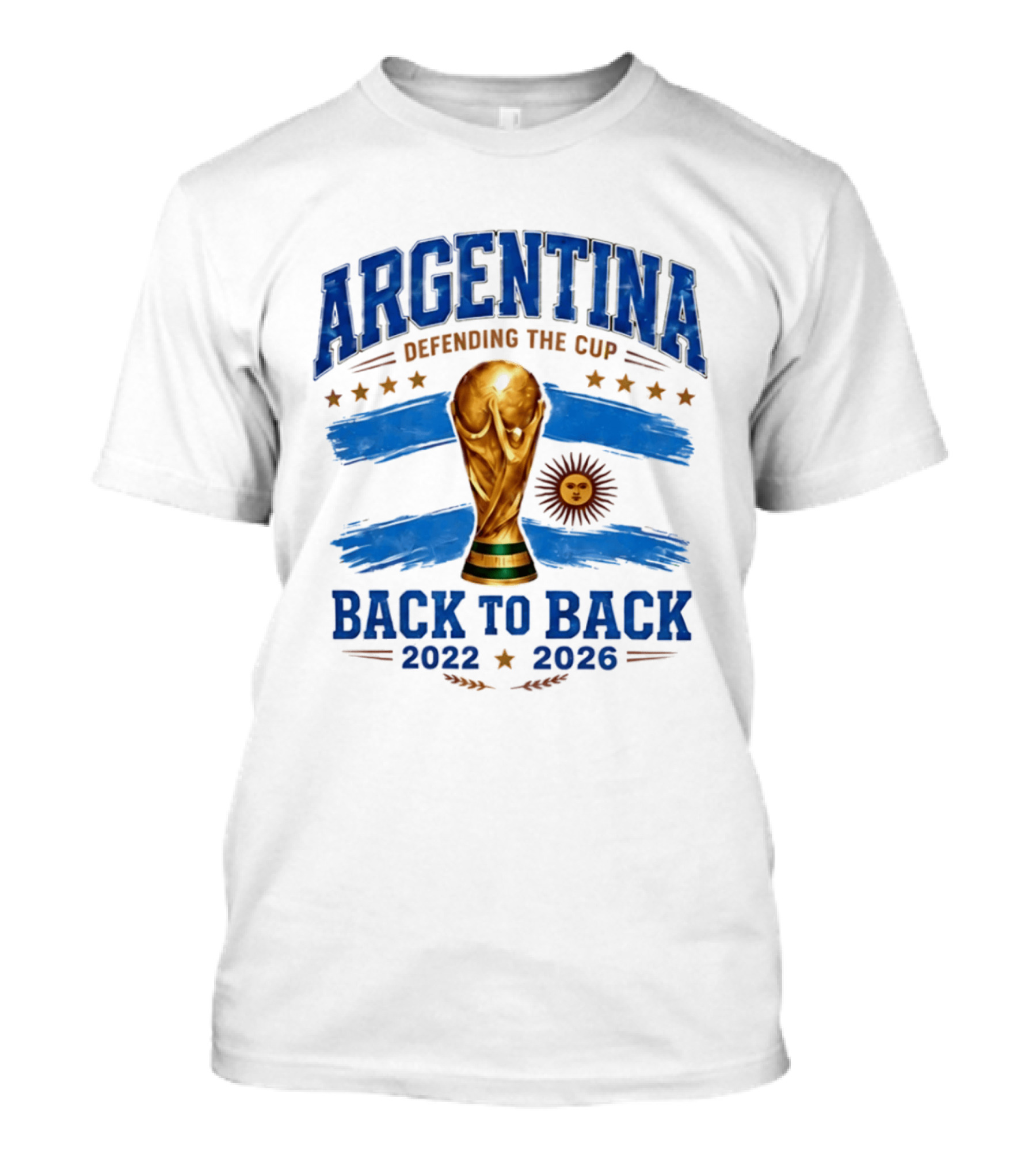 Argentina Defending The Cup Back To Back 2022 2026 World Cup Trophy Sun Flag Stars T-Shirt
