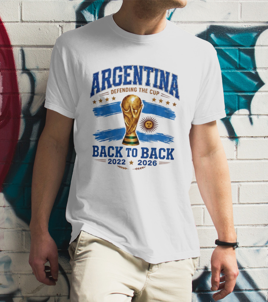 Argentina Defending The Cup Back To Back 2022 2026 World Cup Trophy Sun Flag Stars T-Shirt