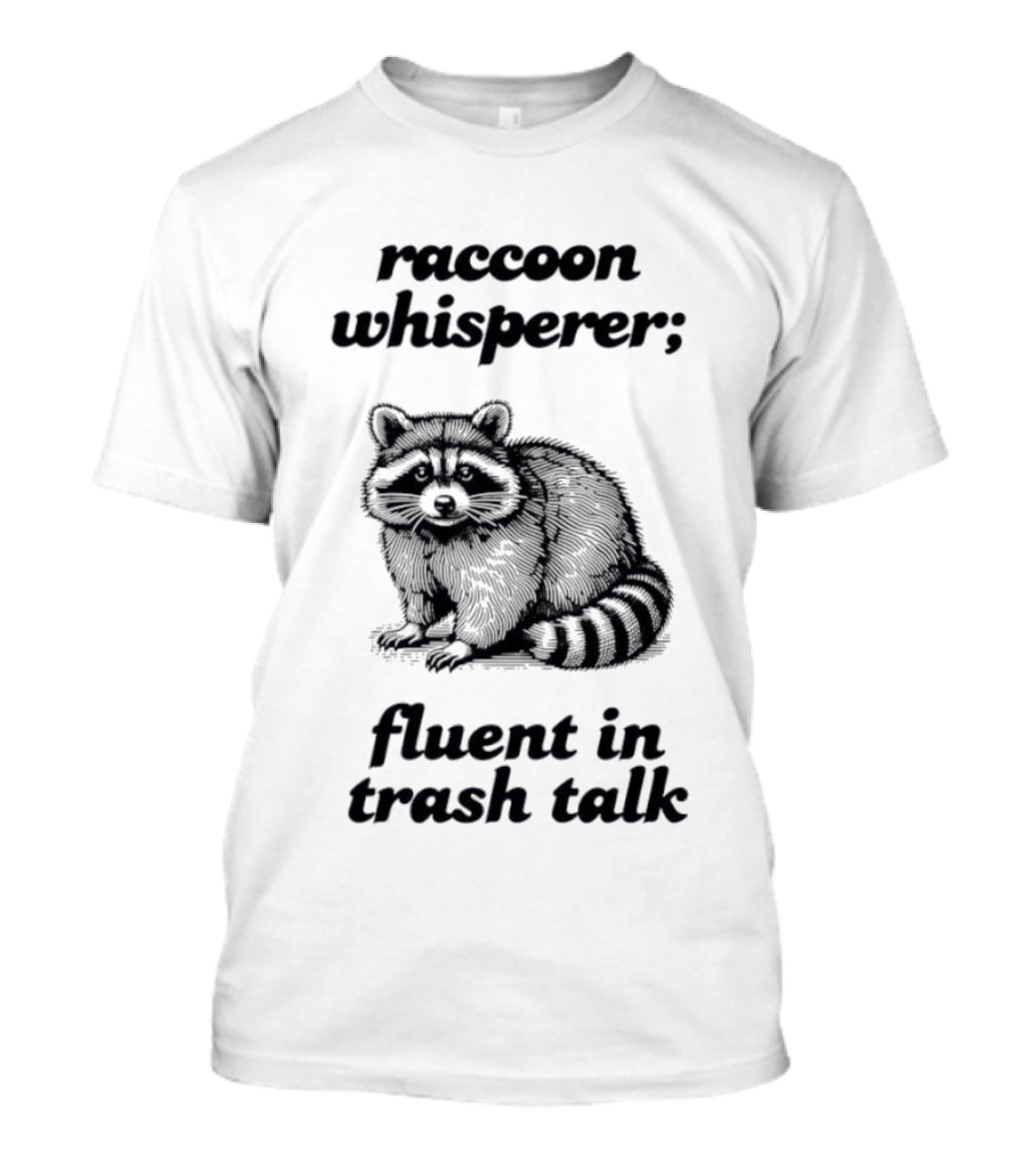 Raccoon Whisperer Fluent In Trash Talk Humorous Wildlife Joke T-Shirt