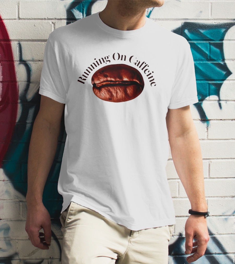 Running On Caffeine Realistic Roasted Coffee Bean T-Shirt