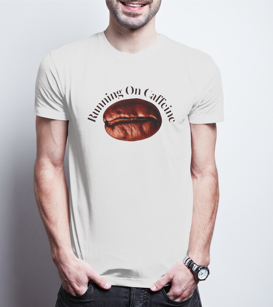 Running On Caffeine Realistic Roasted Coffee Bean T-Shirt