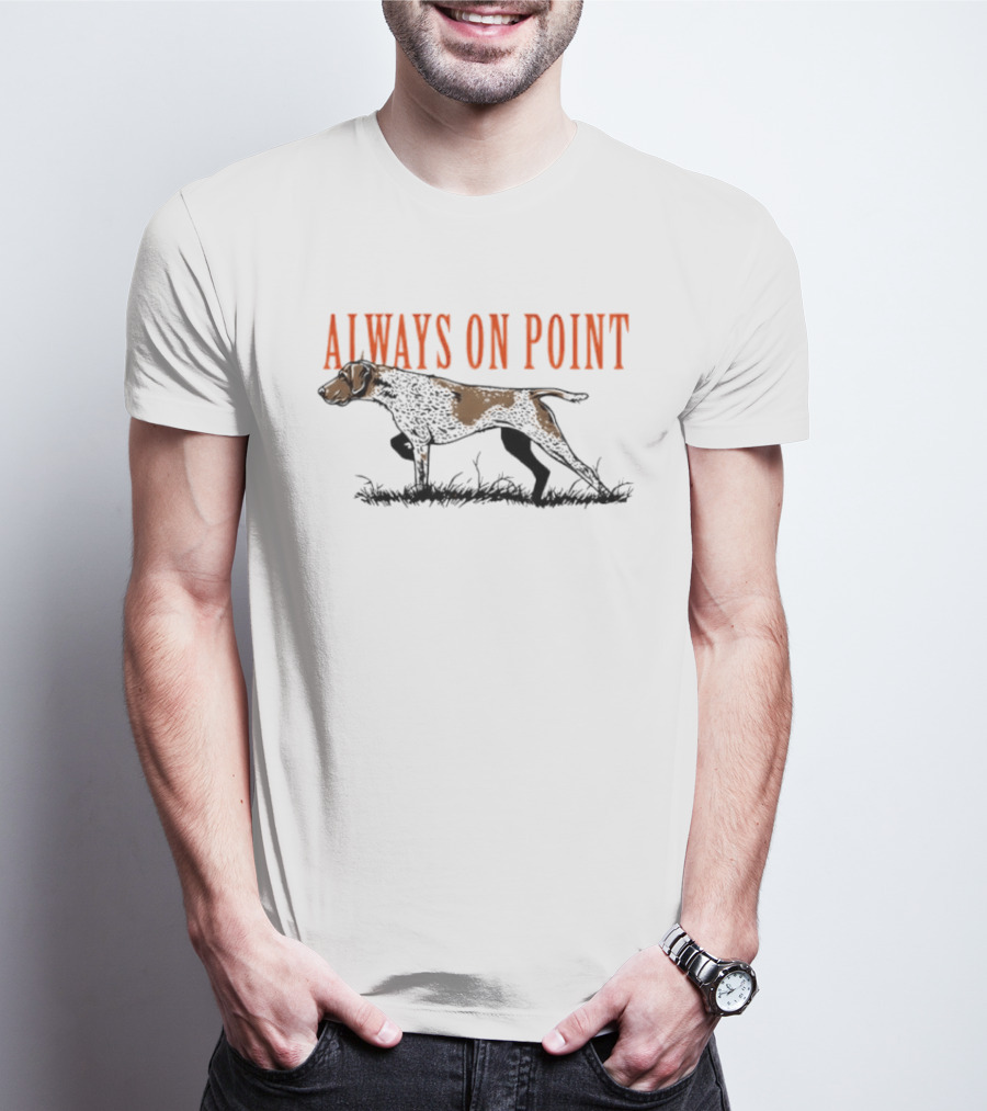 Always On Point German Shorthaired Pointer Hunting Field T-Shirt