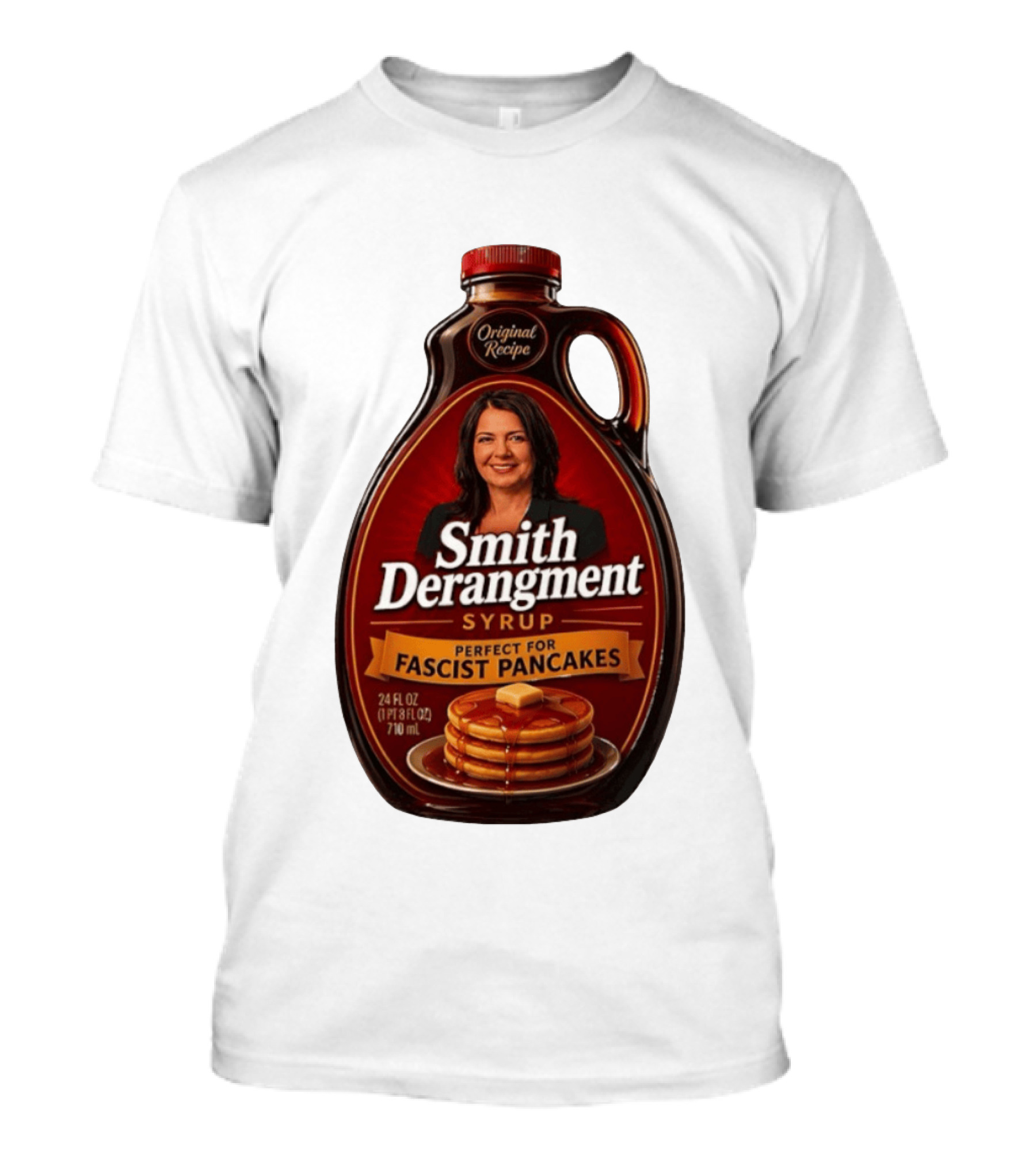 Smith Derangement Syrup Original Recipe Perfect For Fascist Pancakes T-Shirt