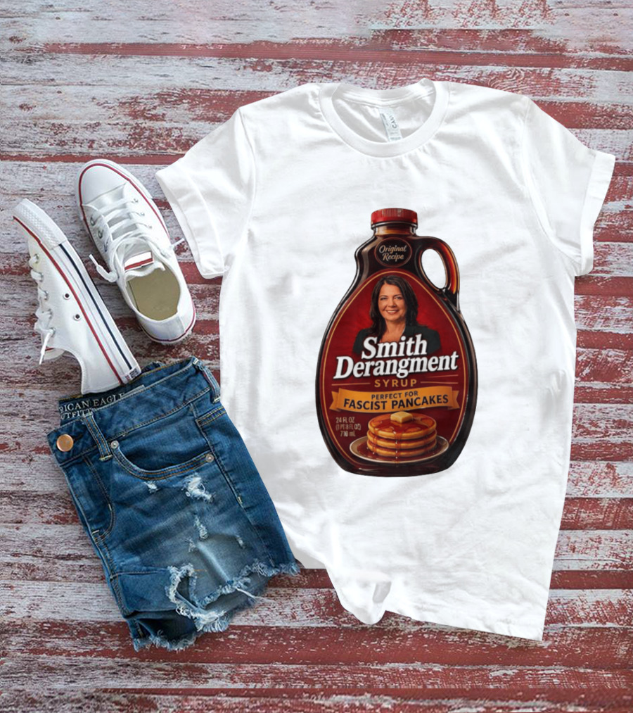 Smith Derangement Syrup Original Recipe Perfect For Fascist Pancakes T-Shirt