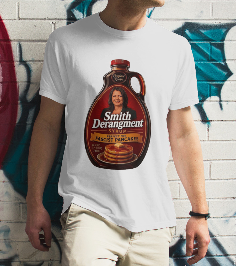 Smith Derangement Syrup Original Recipe Perfect For Fascist Pancakes T-Shirt