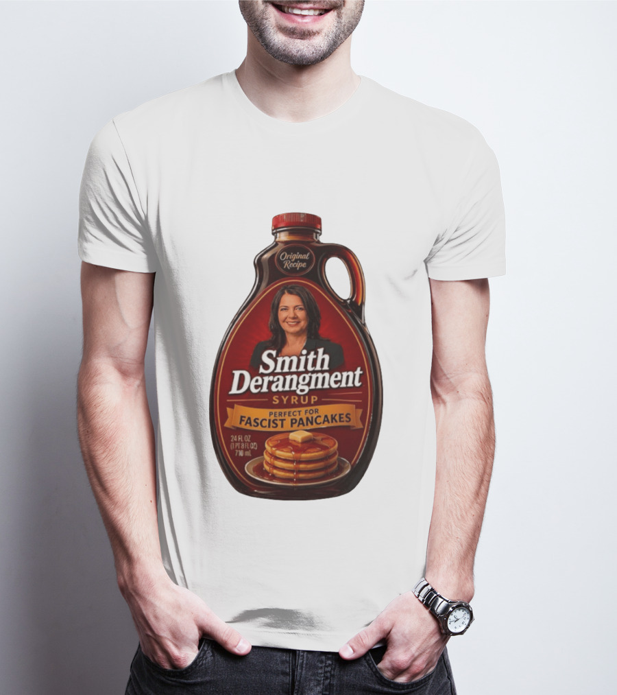 Smith Derangement Syrup Original Recipe Perfect For Fascist Pancakes T-Shirt