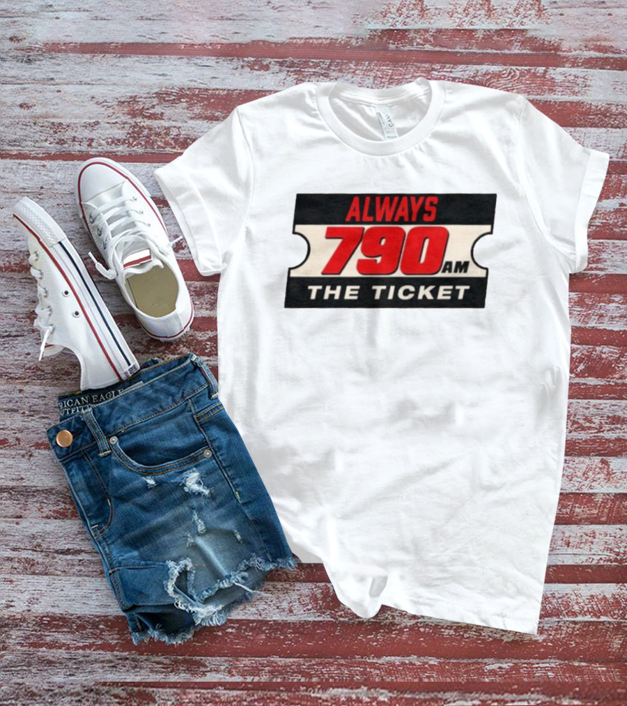 Always 790 Am The Ticket T-Shirt