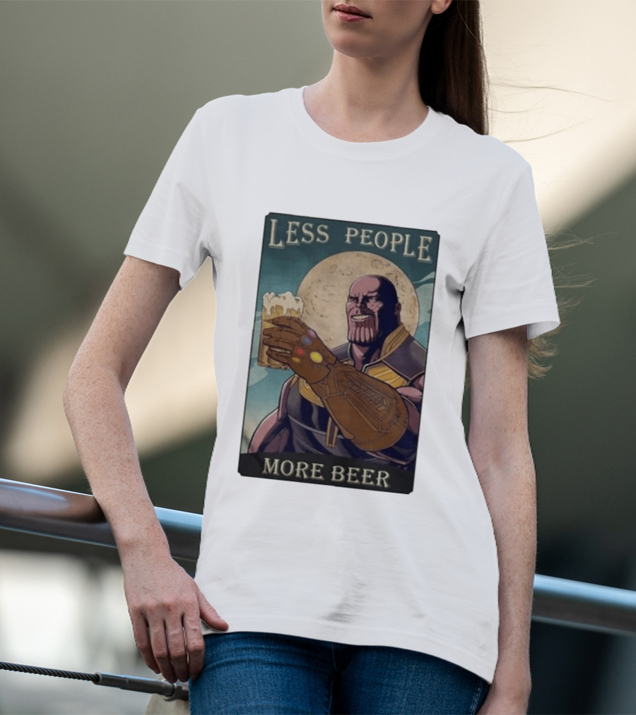 Less People More Beer Thanos Infinity Gauntlet Moon Drink T-Shirt