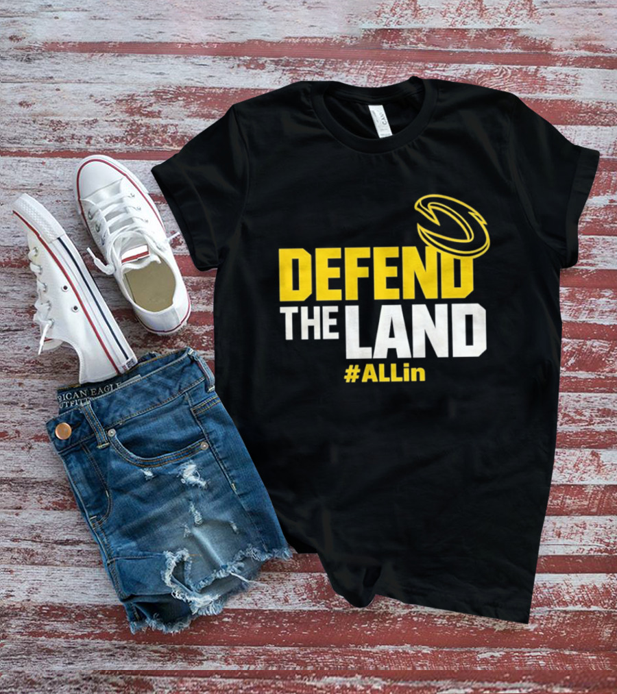 Cleveland Cavaliers Defend The Land #ALLin T-Shirt