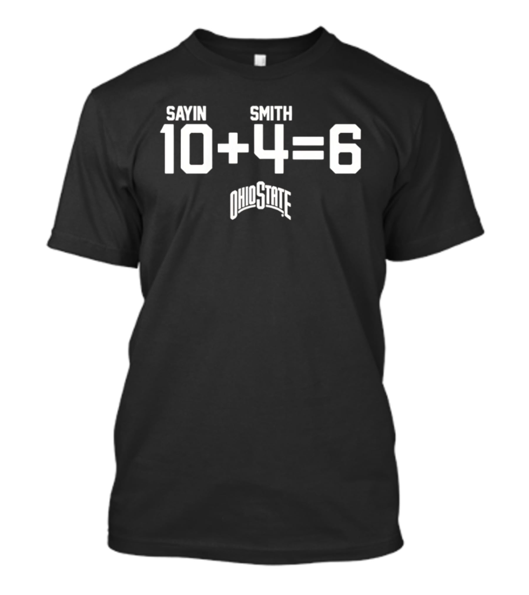 Sayin Smith Ohio State 10+4=6 College Football T-Shirt