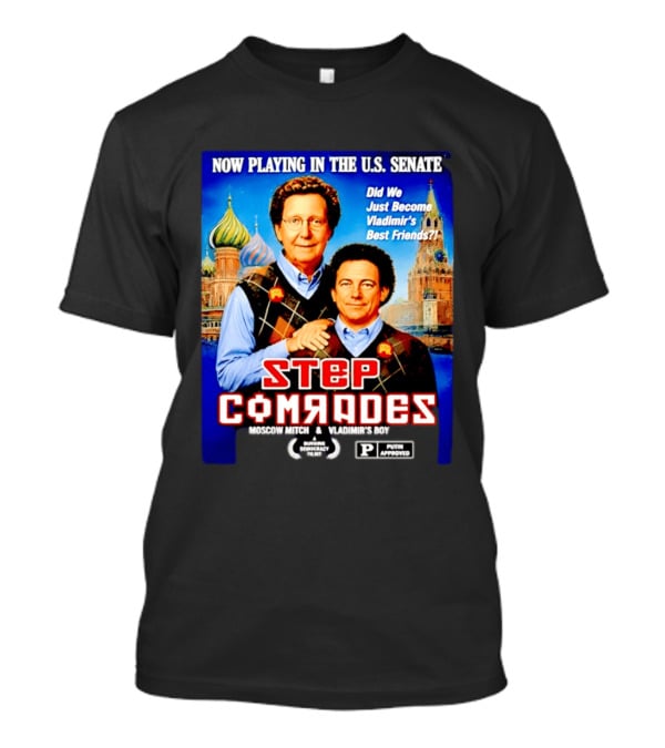 Now Playing In The U.S. Senate Step Comrades Moscow Mitch Vladimir's Boy T-Shirt